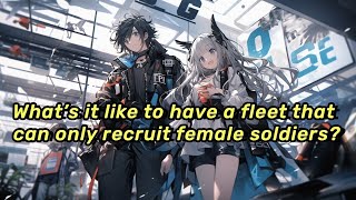 Season EP 18 What’s it like to have a fleet that can only recruit female soldiers [upl. by Ahsille]