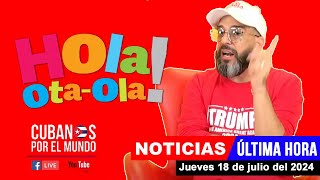 Alex Otaola en vivo últimas noticias de Cuba  Hola OtaOla jueves 18 de julio del 2024 [upl. by Adnolat]