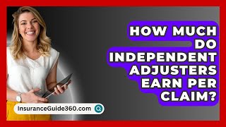 How Much Do Independent Adjusters Earn Per Claim  InsuranceGuide360com [upl. by Ofelia968]