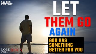 LET THEM GO God Has Something Better For You  Christian Motivation [upl. by Aisha]