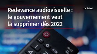 Redevance audiovisuelle  le gouvernement veut la supprimer dès 2022 [upl. by Leugimsiul]