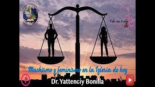 Dr Yattenciy Bonilla y Café con Cristo  Machismo y feminismo en la Iglesia [upl. by Brittni]