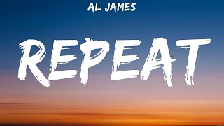 Al James  Repeat Lyrics [upl. by Anitsrhc]