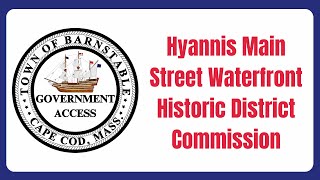 Hyannis Main Street Waterfront Historic District Commission 11202024 [upl. by Idna]