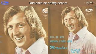 Miroslav Ilic  Rastanka se naseg secam  Audio 1974 [upl. by Terbecki593]