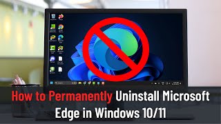 How to Permanently Uninstall Microsoft Edge in Windows 1011 Guide [upl. by Sirrap]