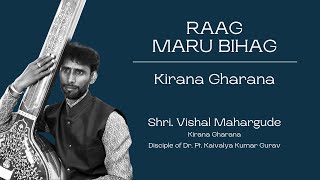 Raag Maru Bihag  Kirana Gharana  Indian Classical Music  Shri Vishal Mahargude [upl. by Ebneter255]