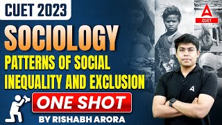 CUET 2023 Sociology  Patterns of Social Inequality and Exclusion One Shot  By Rishabh Sir [upl. by Cirda]