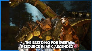 The Best Dino for every resource in Ark Survival Ascended [upl. by Gipps]