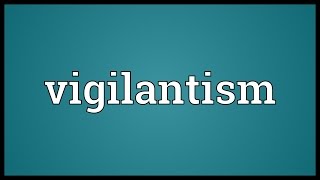 Vigilantism Meaning [upl. by Llebanna]