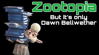 Zootopia BUT IT’S ONLY DAWN BELLWETHER [upl. by Anderer539]