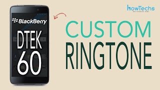 Blackberry DTEK 60  How to Change RingtoneSet a Custom Ringtone [upl. by Kelleher]