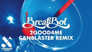 Breakbot  2Good4Me Canblaster Remix [upl. by Ahseka112]