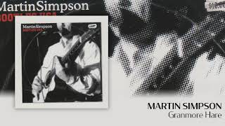 Martin Simpson  Granmore Hare Official Audio [upl. by Ahsei]