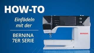 EinfädelTutorial Bernina 7erSerie 700 740 770 QE amp 790 [upl. by Nnaihs]