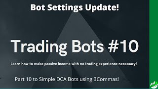 3COMMAS SIMPLE TRADING BOT TUTORIAL 10  BOT SETTINGS UPDATE [upl. by Gahl]