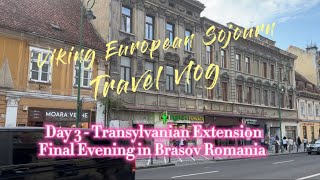 Day 3  Viking European Sojourn  Transylvanian Extension  Brasov Romania [upl. by Eberly65]