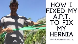 How I fixed my APT to Fix My Hernia [upl. by Siulesoj]