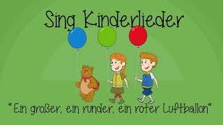 Ein großer ein runder ein roter Luftballon  Kinderlieder zum Mitsingen  Sing Kinderlieder [upl. by Laraine]