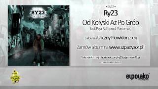 04 Ry23  Od Kołyski Aż Po Grób feat Peja Rafi prod Pantomas [upl. by Cullie]