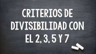 CRITERIOS DE DIVISIBILIDAD CON EL 2 3 5 Y 7 [upl. by Anelam]