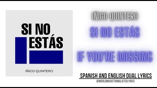 Iñigo Quintero  Si No Estás  English TranslationSpanish and English Dual Lyrics [upl. by Assenej]