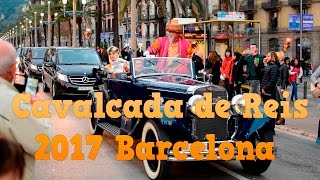 Cavalcada de Reis 2017 Barcelona ☕ HD 1080p50 [upl. by Ennalyrehc]