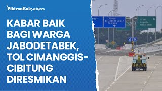 Kabar Baik Bagi Warga Jabodetabek Jalan Tol CimanggisCibitung Diresmikan [upl. by Janeczka]