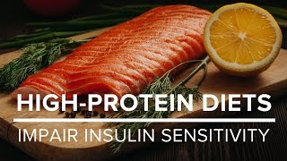 HighProtein Diets Impair Insulin Sensitivity [upl. by Anelle]