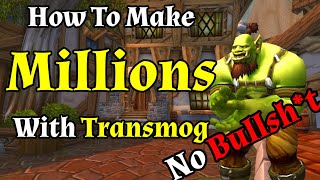 How To Make Millions with TransmogNo BS In WoW  Gold Making [upl. by Anivlem]