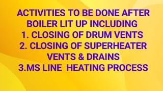 BOILER LIT UP PROCEDURE PART5 ACTIVITIES TO BE DONE AFTER BOILER LIT UP CLOSING OF DRUM VENTS [upl. by Aratal333]