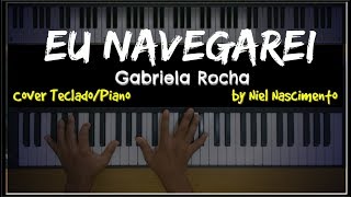 🎹 Eu Navegarei  Gabriela Rocha Niel Nascimento  Teclado Cover [upl. by Legyn575]