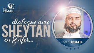 🔵 DIALOGUE AVEC SHEYTAN EN ENFER  Imam Ismaïl [upl. by Japheth544]