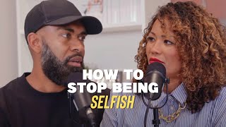 How to Stop Being Selfish with Ken and Tabatha Claytor [upl. by Kovar986]