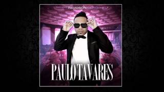 Paulo Tavares quot Ser Di Meu quot Feat Ravidson Audio 2013 [upl. by Vasilek]