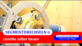 Segmentdrechseln Tutorial 6  Lünette selber bauen [upl. by Aldarcie95]