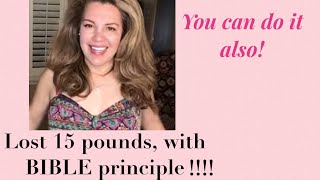 Yes Lost 15 lbs with Biblical principle [upl. by Addia]