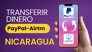 Transferir dinero de PayPal a Airtm Nicaragua 2024 [upl. by Adine]