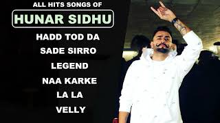 Hunar Sidhu  All Hits Songs  Audio Jukebox  Best Of hunar Sidhu New Song  La La Hoyi Pyi A [upl. by Gnilrits]