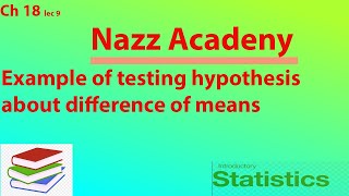 Example of testing hypothesis about difference of means ch 18 lec 9 [upl. by Enert]