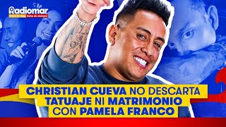 CHRISTIAN CUEVA ENTREVISTA COMPLETA NO DESCARTA TATUAJE NI MATRIMONIO CON PAMELA FRANCO RADIOMAR [upl. by Eniarda]