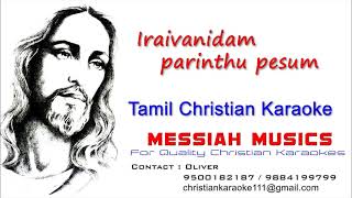 இறைவனிடம் பரிந்து பேசும்  Iraivanidam parinthu pesum  Tamil Christian Karaoke  Messiah musics [upl. by Annael550]