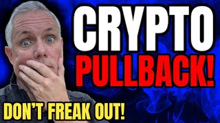 CRYPTO HOLDERS  THE CRYPTO MARKET IS PULLING BACK DONT START FREAKING OUT [upl. by Flosi556]