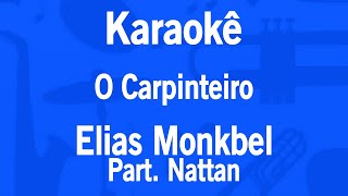 Karaokê O Carpinteiro Um Conto de Fadas  Elias Monkbel Part Nattan [upl. by Seen11]