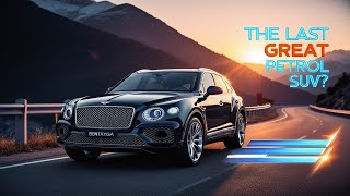 Bentleys Bentayga The Last Great Petrol SUV [upl. by Rucker44]