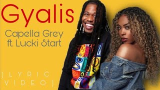 Capella Grey  Gyalis ft Lucki Starr Lyric Video [upl. by Eatnoled]