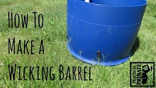 How to Make a Wicking Barrel Self Watering Garden Bed [upl. by Nosrak]