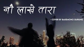 Nau Lakhe Tara  Lyrics Video  Panna Kaji  Cover By Bakemono Gurung [upl. by Elacsap962]