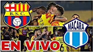 BARCELONA SC VS MACARÁ EN VIVO HOY VER PARTIDO DE BARCELONA SC VS MACARÁ LIGA DE ECUADOR [upl. by Geehan]