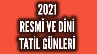 2021 YILI RESMİ TATİL VE DİNİ GÜNLER [upl. by Culliton]